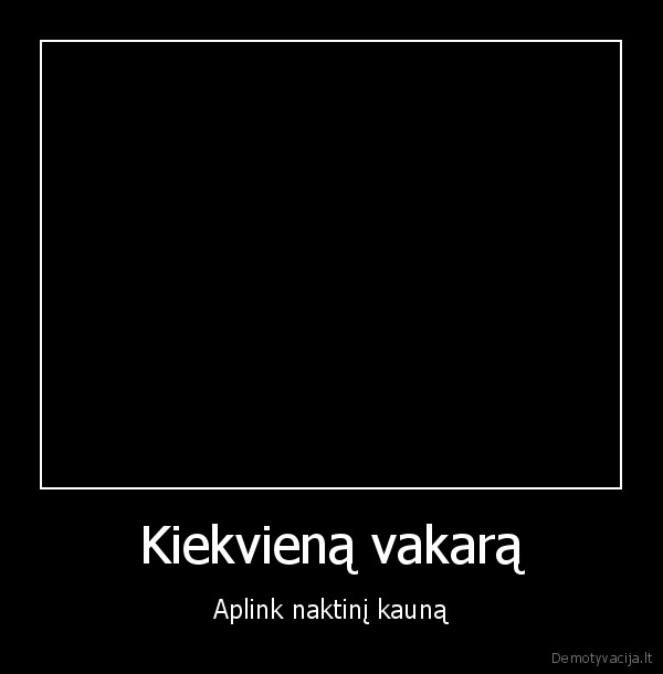 Kiekvieną vakarą