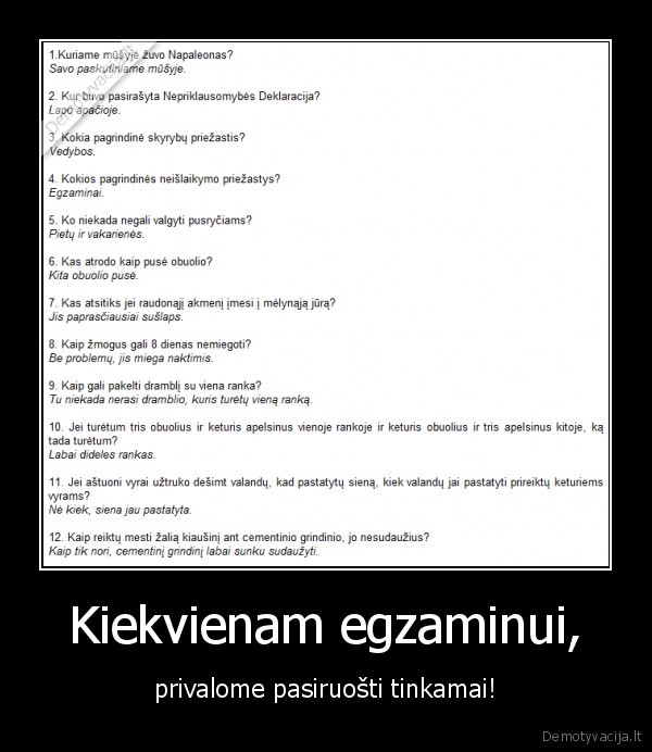 Kiekvienam egzaminui,