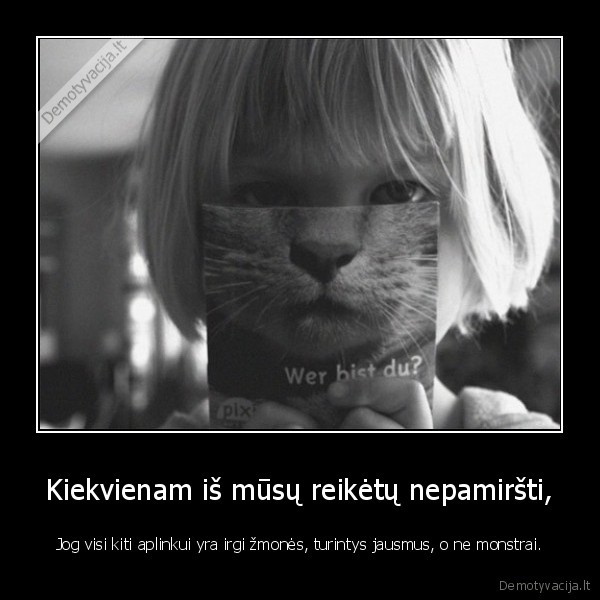 naujos, demo,reiktu, kiekvienam, is, musu, nepamirsti