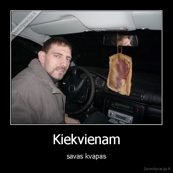 Kiekvienam
