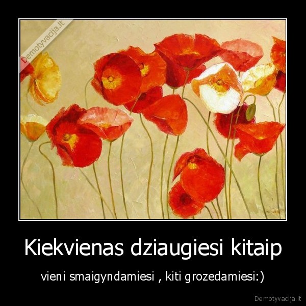 Kiekvienas dziaugiesi kitaip