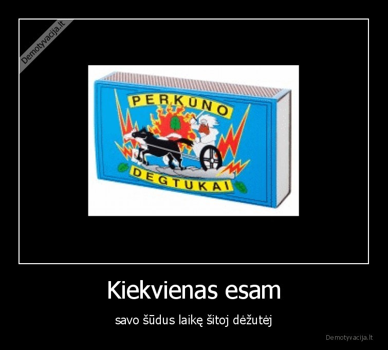 Kiekvienas esam