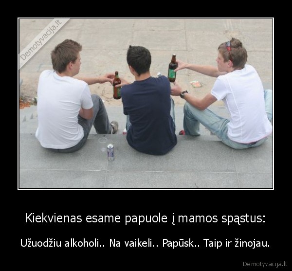 Kiekvienas esame papuole į mamos spąstus: