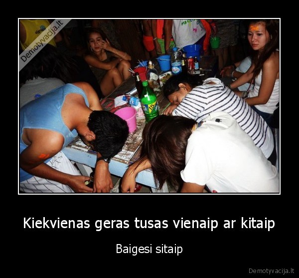Kiekvienas geras tusas vienaip ar kitaip