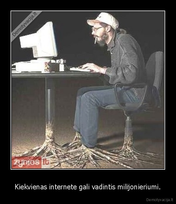 Kiekvienas internete gali vadintis milijonieriumi.