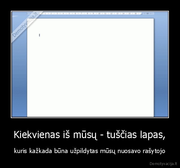Kiekvienas iš mūsų - tuščias lapas,