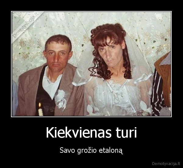 Kiekvienas turi