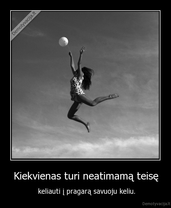 Kiekvienas turi neatimamą teisę