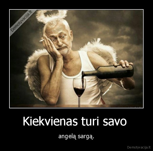 Kiekvienas turi savo 