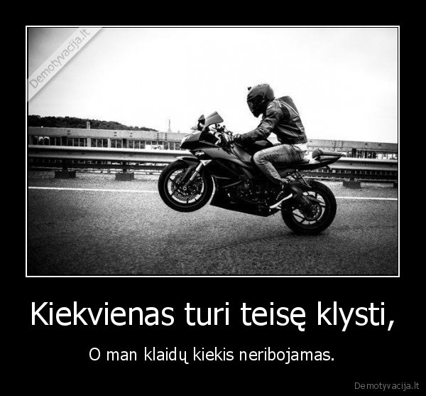 Kiekvienas turi teisę klysti,