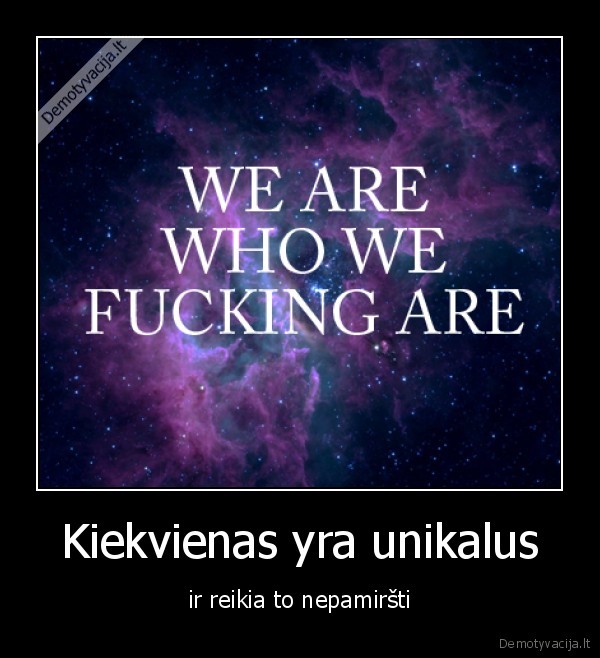 Kiekvienas yra unikalus