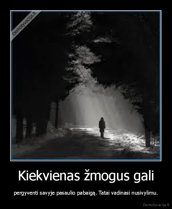 Kiekvienas žmogus gali