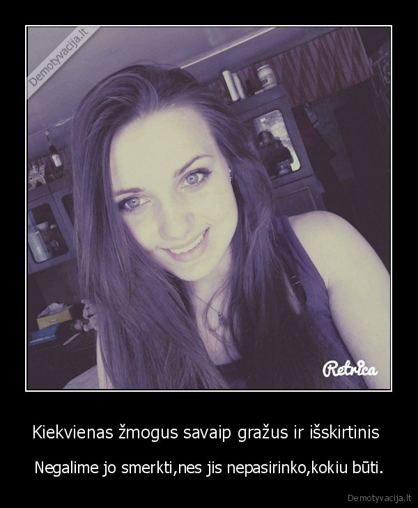 Kiekvienas žmogus savaip gražus ir išskirtinis 