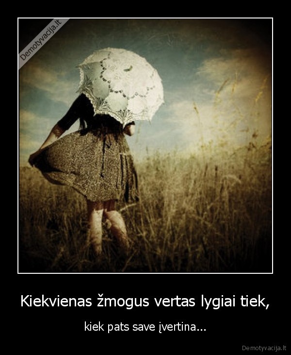 Kiekvienas žmogus vertas lygiai tiek,