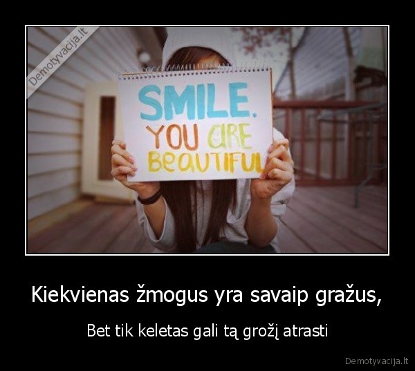 Kiekvienas žmogus yra savaip gražus,