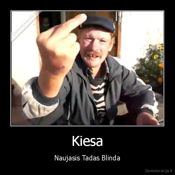 kiesa,tadas, blinda