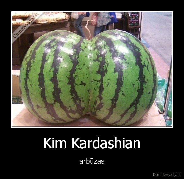 arbuzas,kim,uzpakalis