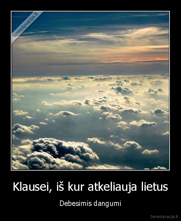 Klausei, iš kur atkeliauja lietus