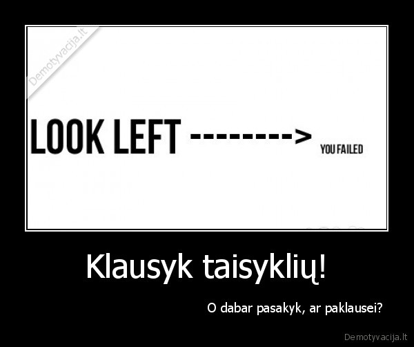 Klausyk taisyklių!