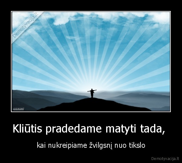 Kliūtis pradedame matyti tada, 