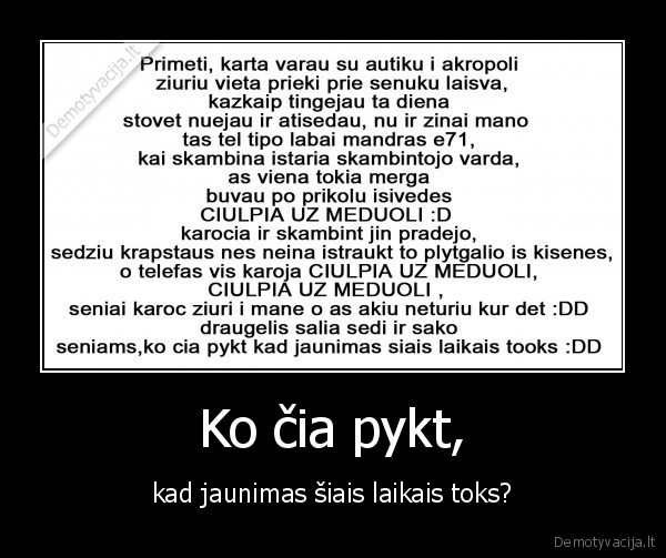 Ko čia pykt,