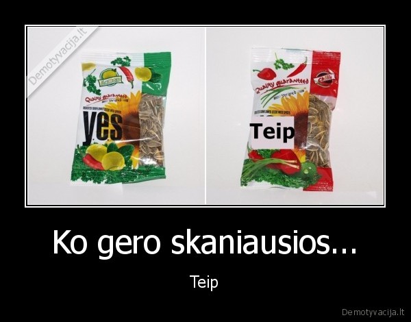 Ko gero skaniausios...