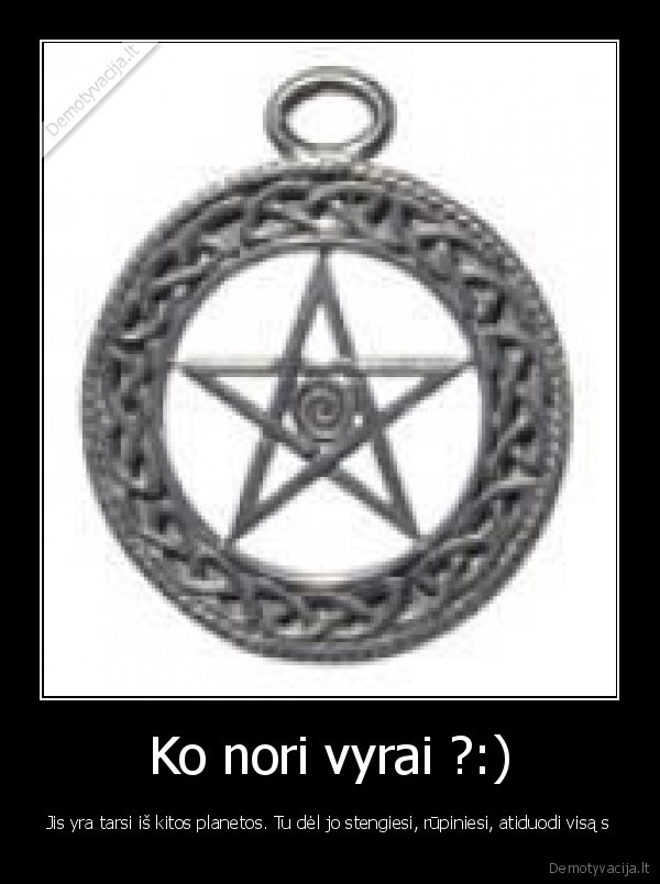 Ko nori vyrai ?:)