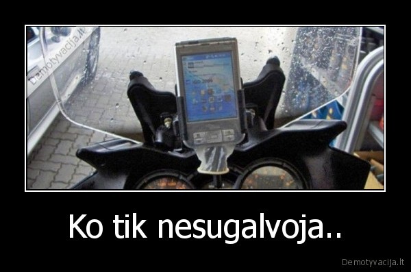 Ko tik nesugalvoja..