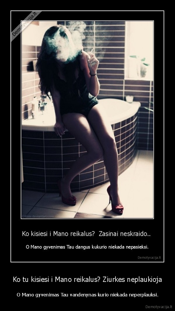 Ko tu kisiesi i Mano reikalus? Ziurkes neplaukioja
