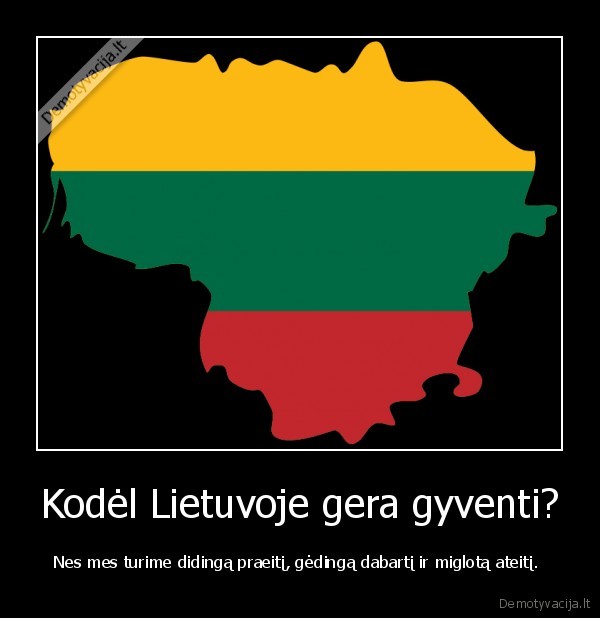 Kodėl Lietuvoje gera gyventi?