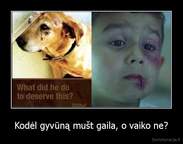 Kodėl gyvūną mušt gaila, o vaiko ne?
