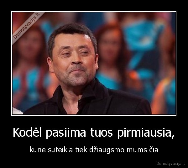 Kodėl pasiima tuos pirmiausia,