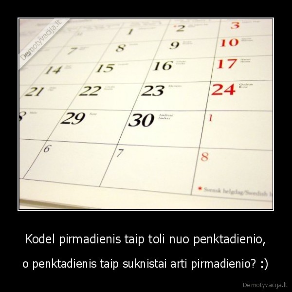 Kodel pirmadienis taip toli nuo penktadienio,
