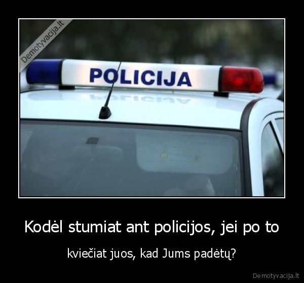 zajibal, stumti, ant, ju,stumiat, ant, ju,o, poto, verkdami, skambinat, jiems