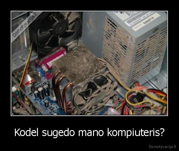 Kodel sugedo mano kompiuteris?