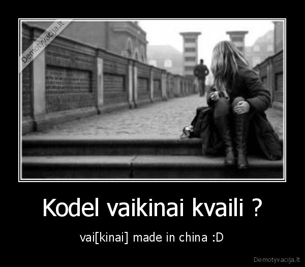 Kodel vaikinai kvaili ?