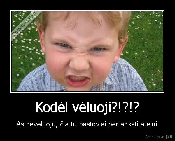 aj, kaip, pyksta