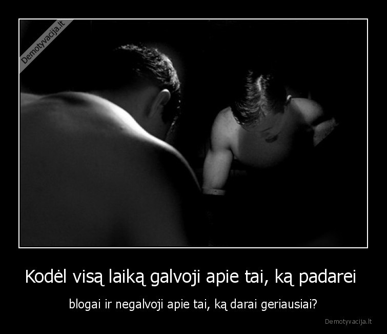 gerai,blogai,geriausiai,daryti