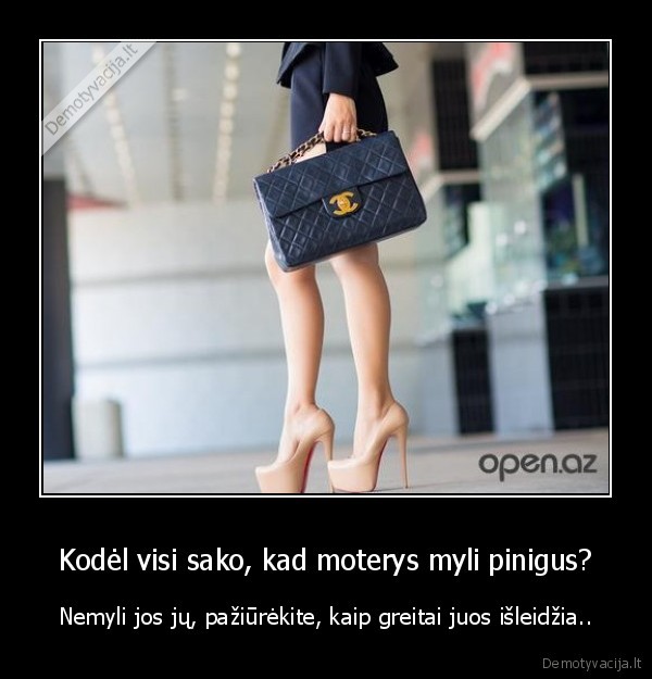 Kodėl visi sako, kad moterys myli pinigus?