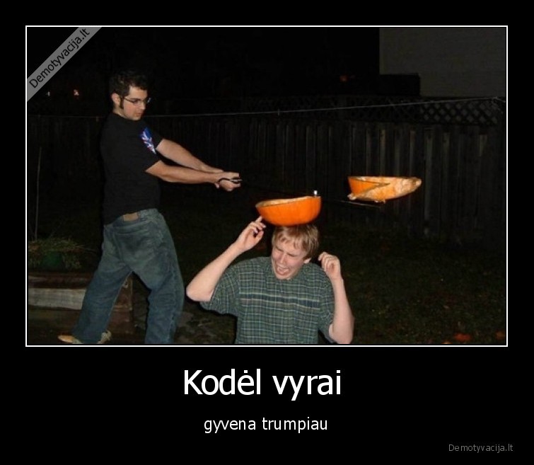 vyrai,trumpai,gyvenimas
