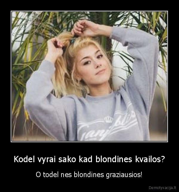 Kodel vyrai sako kad blondines kvailos?