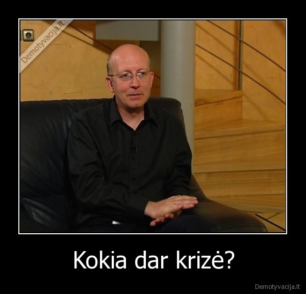 Kokia dar krizė?