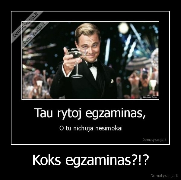 Koks egzaminas?!?