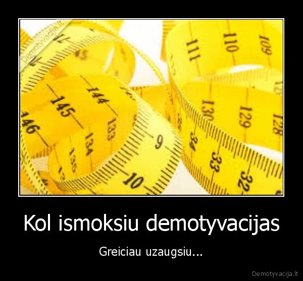 Kol ismoksiu demotyvacijas
