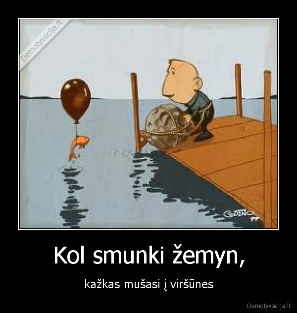 Kol smunki žemyn,