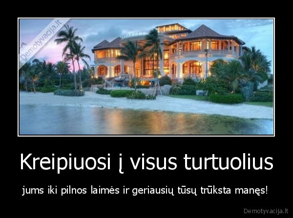 Kreipiuosi į visus turtuolius