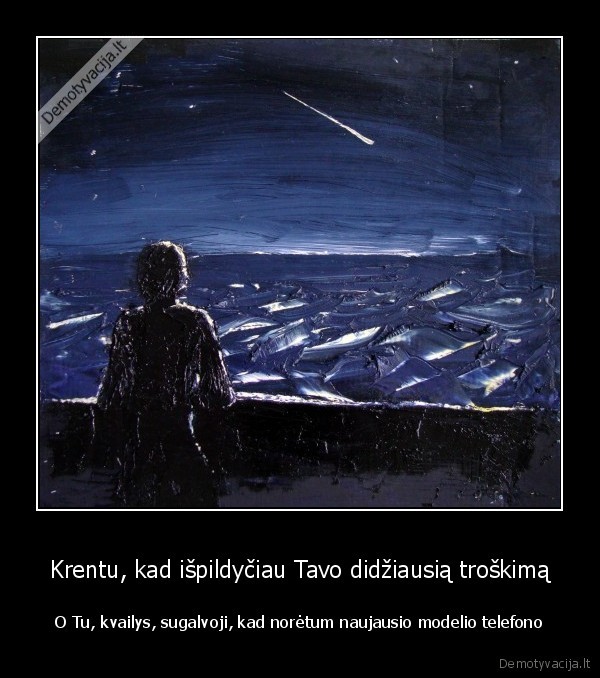 Krentu, kad išpildyčiau Tavo didžiausią troškimą