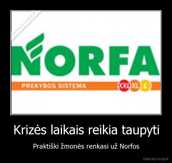 Krizės laikais reikia taupyti