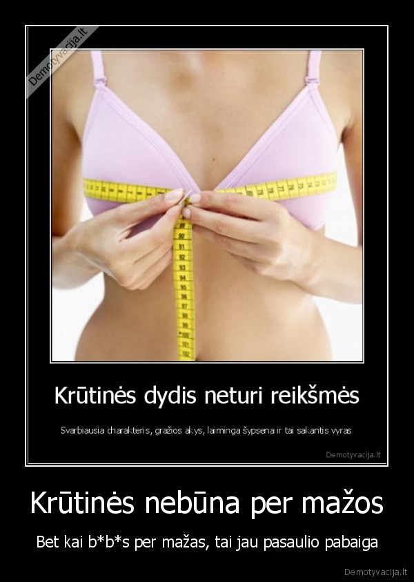 Krūtinės nebūna per mažos