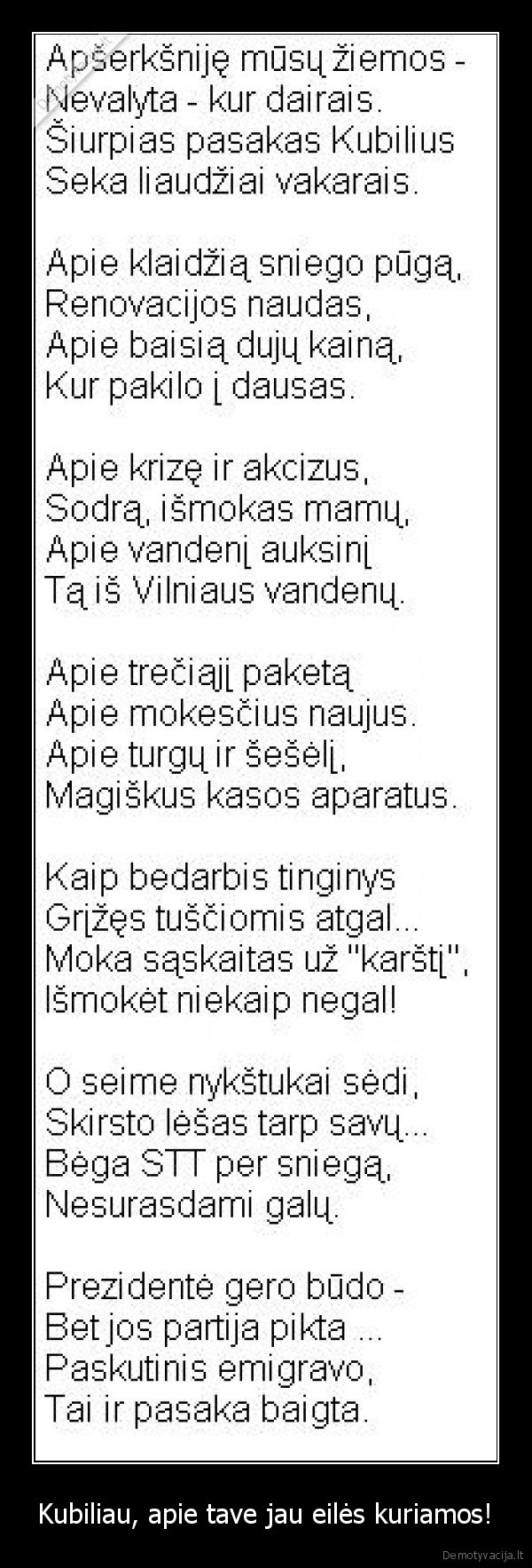 Kubiliau, apie tave jau eilės kuriamos!
